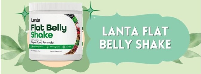 Promising Lanta Flat Belly Shake Reviews